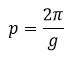 P=2pi/g